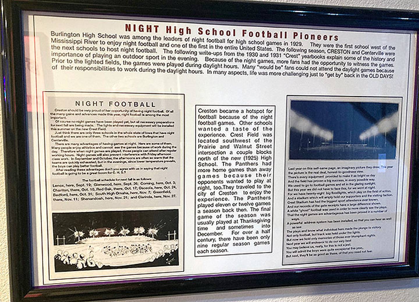 Night football began in Creston and Centerville in 1930, one year after Burlington was the first school west of the Mississippi River in the United States to have lights for night football. This is among the display at Mario's.