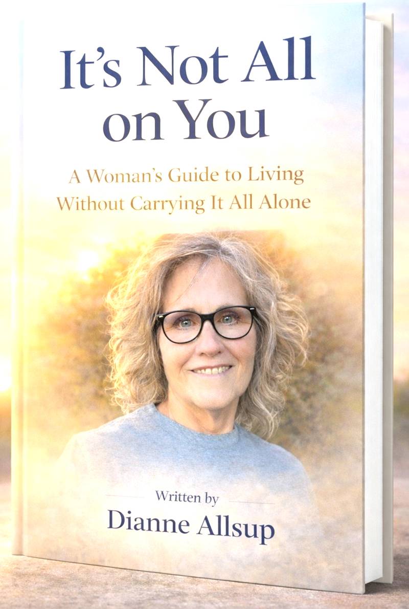 Dianne Allsup of Greenfield recently finished a book called "It's Not All on You: A Woman's Guide to Living Without Carrying it All Alone."